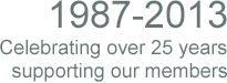 1987-2012 Celebrating 25 years supporting our members